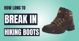 How Long Does It Take To Break In Hiking Boots?