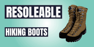 Can Hiking Boots Be Resoled - Best Resoleable Hiking Boots