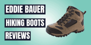 Eddie Bauer Hiking Boot Reviews