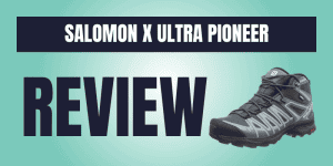 Salomon X Ultra Pioneer Review